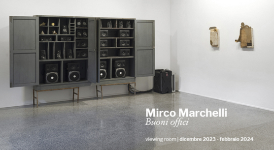 Mirco Marchelli, Buoni offici, Cardelli & Fontana, Sarzana viewing room 20023-2024